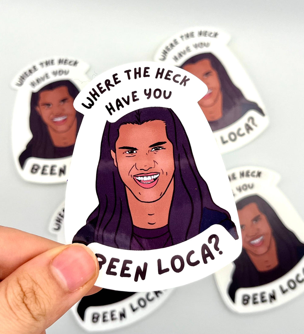 Where the Heck have you been loca? Jacob Sticker