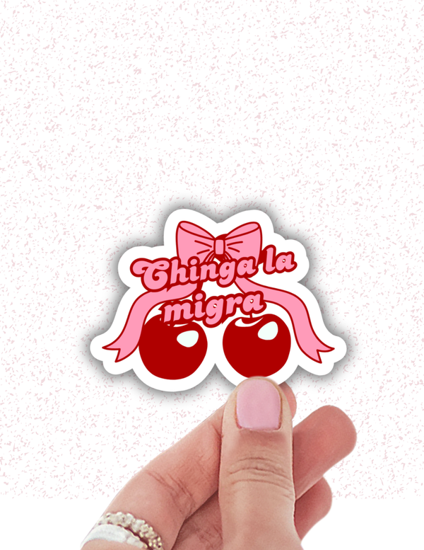Chinga La Migra Cherry Sticker