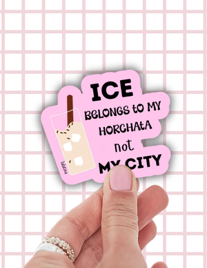 Ice Belongs in my Horchata Sticker