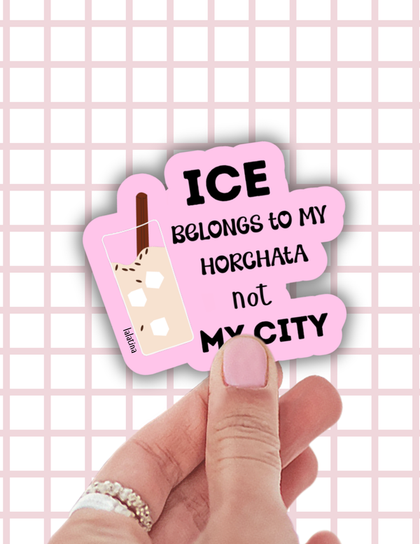 Ice Belongs in my Horchata Sticker