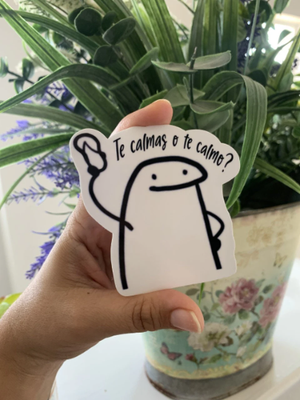 Te calmas o te calmo sticker