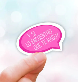 Y si lo encuentro que te hago funny vinyl sticker