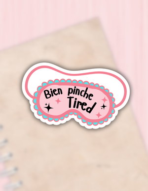 Bien pinche tired sticker