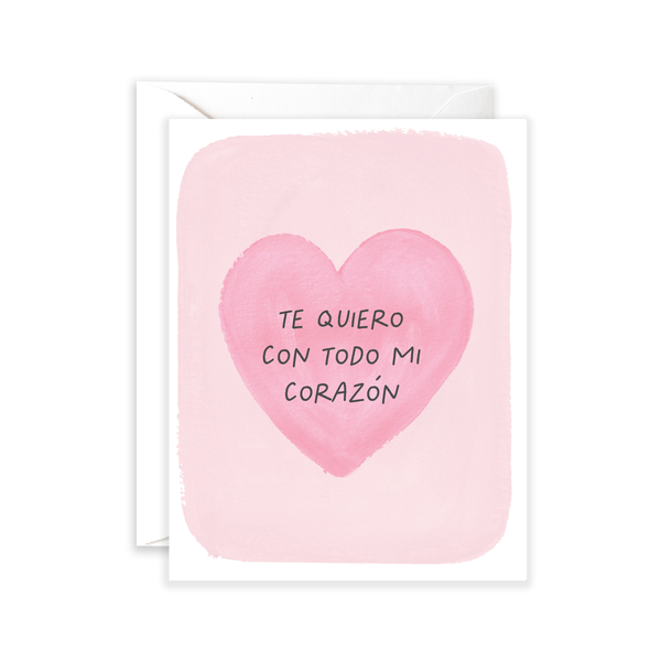 Te Quiero con Todo Mi Corazon - Valentine's Day Card, Spanish Card